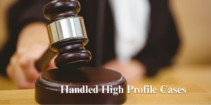Handled High Profile Cases